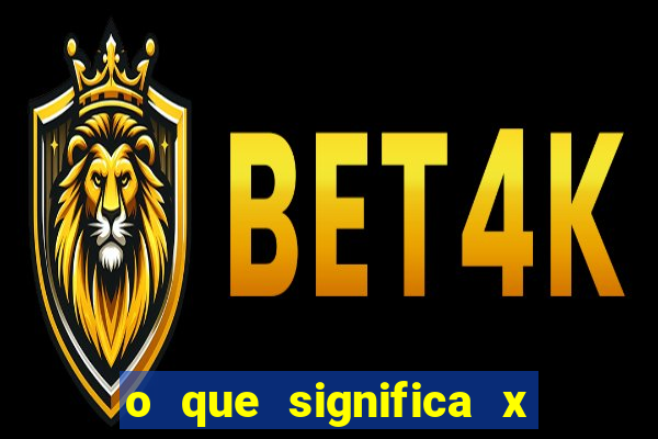 o que significa x no sportingbet